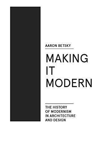 Making it Modern The History of Modernism in Architecture of Design [Hardcover]