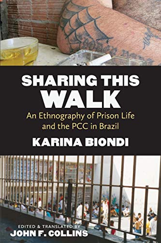 Sharing This Walk An Ethnography Of Prison Life And The Pcc In Brazil (latin Am [Paperback]