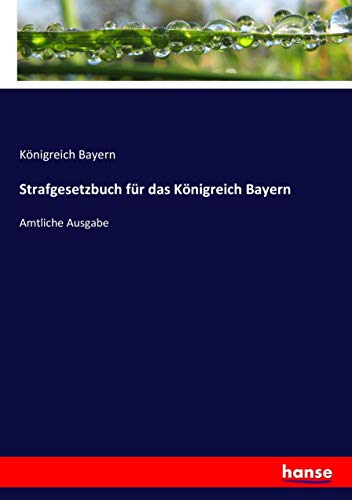 Strafgesetzbuch Fur Das Koenigreich Bayern