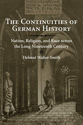 The Continuities of German History Nation, Religion, and Race across the Long N [Paperback]