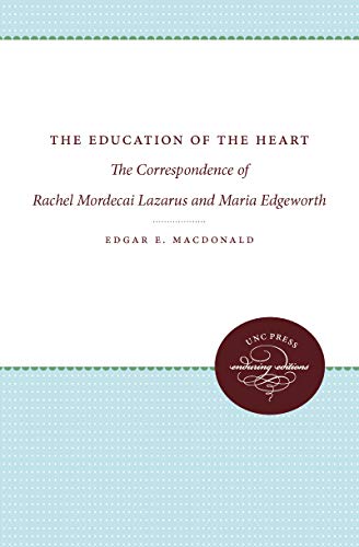 The Education Of The Heart The Correspondence Of Rachel Mordecai Lazarus And Ma [Paperback]