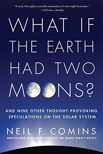 What If the Earth Had Two Moons And Nine Other Thought-Provoking Speculations  [Paperback]