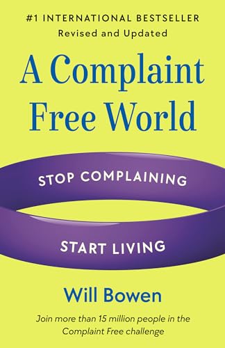 A Complaint Free World, Revised and Updated Stop Complaining, Start Living [Paperback]