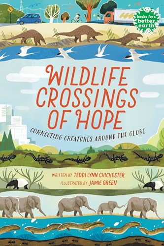 Wildlife Crossings of Hope Connecting Creatures Around the Globe [Hardcover]