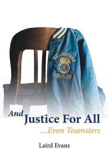 And Justice For All ...Even Teamsters [Hardcover]