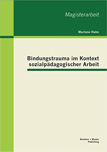 Bindungstrauma Im Kontext Sozialpdagogischer Arbeit [Paperback]
