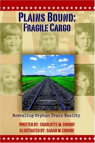 Plains Bound Fragile Cargo Revealing Orphan Train Reality [Paperback]