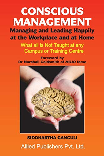 Conscious Management Managing And Leading Happily At The Workplace And At Home [Paperback]
