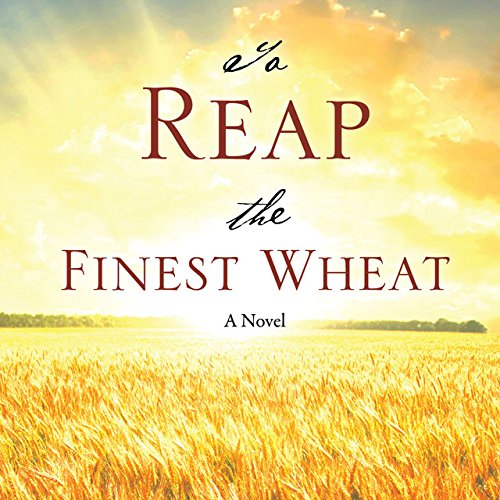 To Reap The Finest Wheat [Paperback]