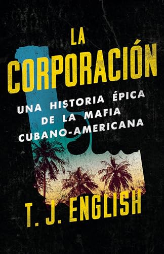 La corporacin / The Corporation: Una historia pica de la mafia cubano american [Paperback]