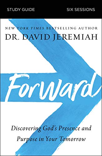 Forward Study Guide Discovering God's Presence and Purpose in Your Tomorrow [Paperback]