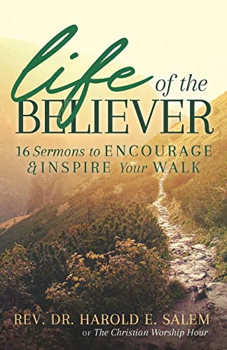 Life of the Believer  16 Sermons to Encourage and Inspire Your Walk [Paperback]