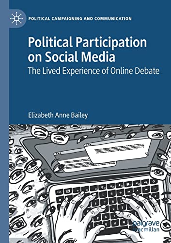 Political Participation on Social Media The Lived Experience of Online Debate [Paperback]