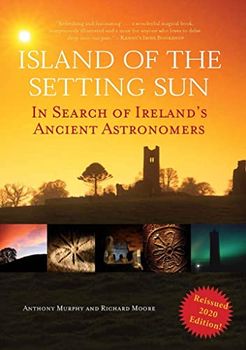 Island of the Setting Sun In Search of Ireland's Ancient Astronomers [Paperback]