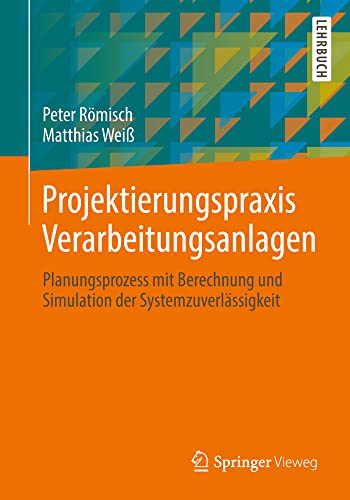 Projektierungspraxis Verarbeitungsanlagen Planungsprozess mit Berechnung und Si [Paperback]