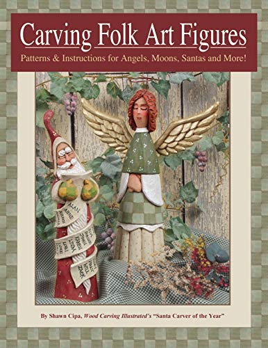 Carving Folk Art Figures Patterns &amp Instructions for Angels, Moons, Santas, [Paperback]