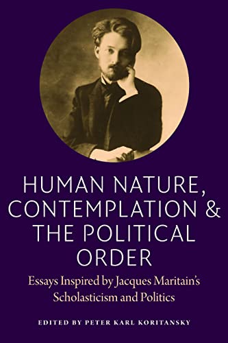 Human Nature, Contemplation, And The Political Order Essays Inspired By Jacques [Paperback]