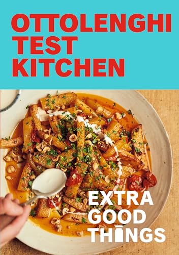 Ottolenghi Test Kitchen Extra Good Things Bold, vegetable-forward recipes plus [Paperback]