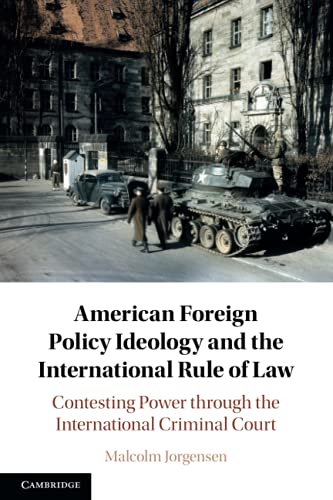 American Foreign Policy Ideology and the International Rule of Law Contesting P [Paperback]