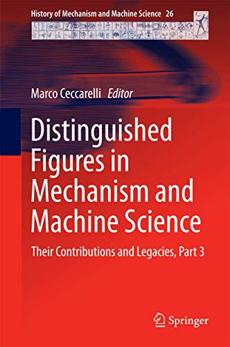 Distinguished Figures in Mechanism and Machine Science Their Contributions and  [Hardcover]