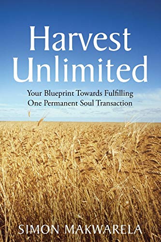 Harvest Unlimited Your Blueprint Towards Fulfilling One Permanent Soul Transact [Paperback]