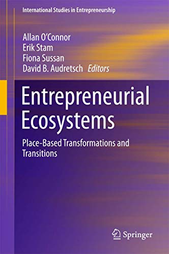 Entrepreneurial Ecosystems Place-Based Transformations and Transitions [Hardcover]