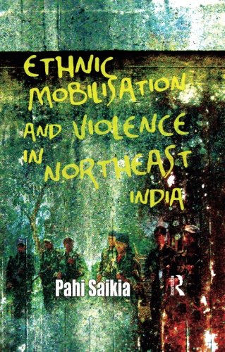 Ethnic Mobilisation and Violence in Northeast India [Paperback]