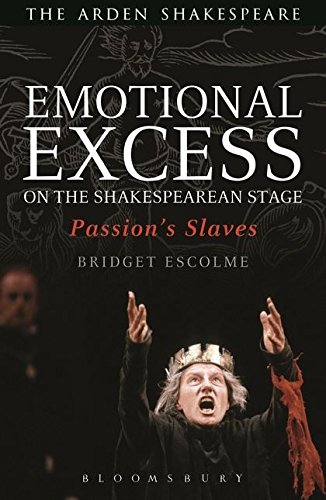 Emotional Excess on the Shakespearean Stage Passion's Slaves [Hardcover]