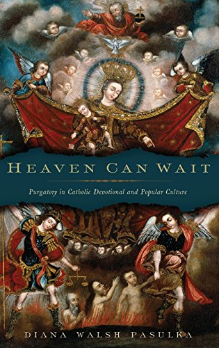 Heaven Can Wait Purgatory in Catholic Devotional and Popular Culture [Hardcover]