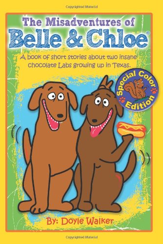 Misadventures of Belle and Chloe - the All-Color Edition [Paperback]
