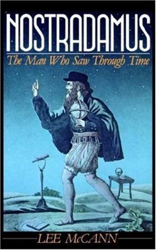 Nostradamus The Man Who Saw Through Time [Paperback]