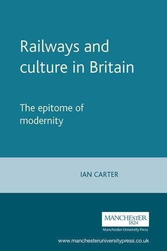 Railways and culture in Britain The epitome of modernity [Paperback]
