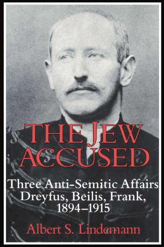 The Jew Accused Three Anti-Semitic Affairs (Dreyfus, Beilis, Frank) 18941915 [Paperback]