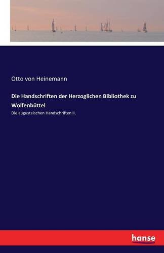 Die Handschriften Der Herzoglichen Bibliothek Zu Wolfenbuttel (german Edition) [Paperback]