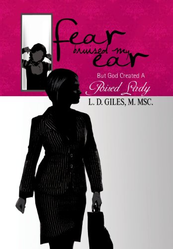 Fear Bruised My Ear  But God Created A Poised Lady [Hardcover]