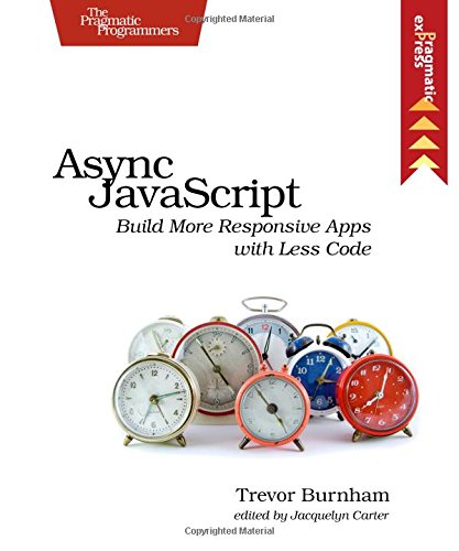 Async JavaScript Build More Responsive Apps with Less Code [Paperback]