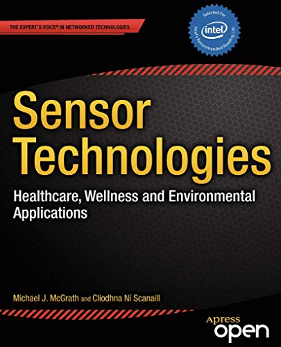 Sensor Technologies Healthcare, Wellness and Environmental Applications [Paperback]