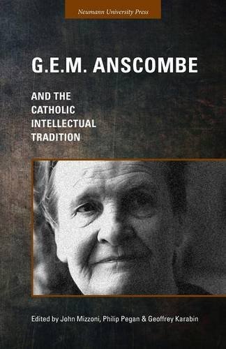 G.E.M. Anscombe And The Catholic Intellectual Tradition [Paperback]