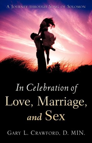 In Celebration Of Love, Marriage, And Sex [Paperback]