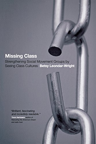 Missing Class How Seeing Class Cultures Can Strengthen Social Movement Groups [Paperback]