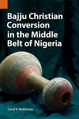 Bajju Christian Conversion in the Middle Belt of Nigeria [Paperback]