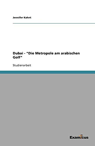 Dubai - Die Metropole Am Arabischen Golf [Paperback]