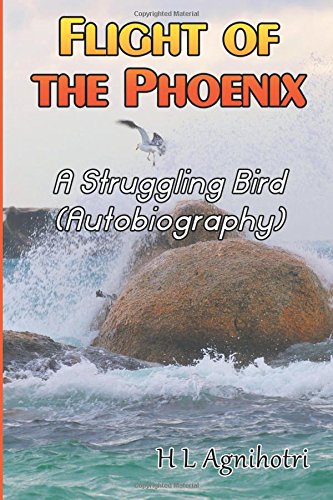 Flight Of The Phoenix A Struggling Bird (autobiography) [Paperback]