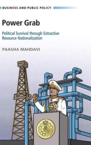 Power Grab Political Survival through Extractive Resource Nationalization [Hardcover]