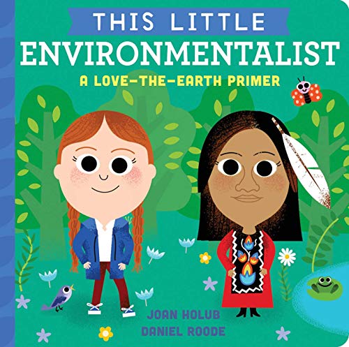 This Little Environmentalist A Love-the-Earth Primer [Board book]