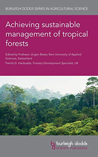 Achieving sustainable management of tropical forests [Hardcover]