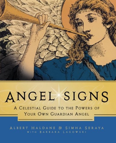 Angel Signs A Celestial Guide To The Powers Of Your Own Guardian Angel [Paperback]