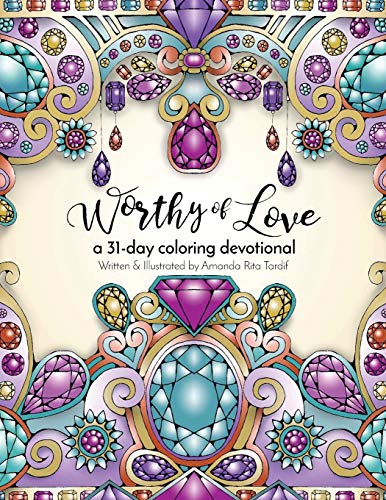 Worthy of Love  A 31 Day Coloring Journey [Paperback]