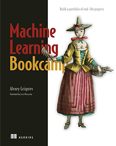 Machine Learning Bookcamp Build a portfolio of real-life projects [Paperback]