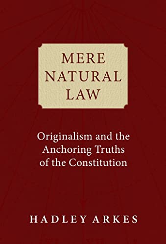 Mere Natural Law Originalism and the Anchoring Truths of the Constitution [Hardcover]